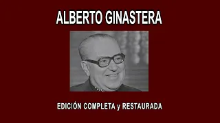 ALBERTO GINASTERA A FONDO - EDICIÓN COMPLETA y RESTAURADA