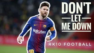 Lionel Messi ● Don't Let Me Down ● Skills & Goals