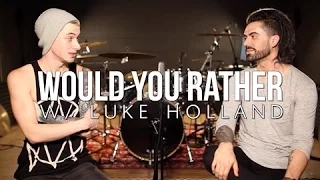 Luke Holland | Would You Rather