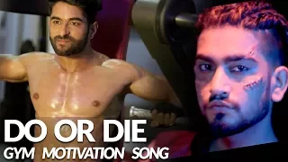 Do or Die - ADDY NAGAR | Official Video | Body Transformation | Gym Motivational Video 2018