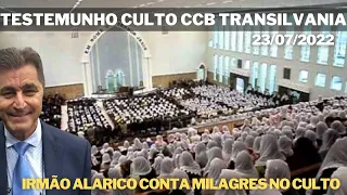 IRMÃO ALARICO ANCIÃO DE SUMARÉ CONTA MILAGRE NO CULTO CCB TRANSILVÂNIA 23/07/2022