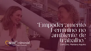 EMPODERAMENTO FEMININO NO AMBIENTE DE TRABALHO - Com a Dra. Mariana Aquino (SER Cerimonial)