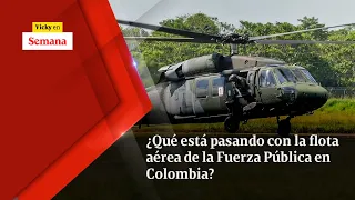 ¿QUÉ ESTÁ PASANDO con la flota aérea de la Fuerza Pública en Colombia? | Vicky en Semana