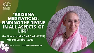 Meditating on Krishna | Her Grace Urmila Devi Dasi (ACBSP) | ISKCON Punjabi Bagh | 7th Oct 2023