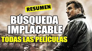 SAGA COMPLETA DE BUSQUEDA IMPLACABLE  | RESUMEN COMPLETO DE LA TRILOGIA