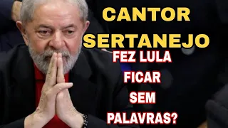 Cantor Sertanejo arrancou lágrimas do LULA? o que esse cantor fez? ou atingiu o outro lado?