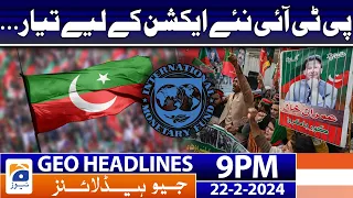 Geo News Headlines 9 PM - PTI is ready for Action!! | 22 February 2024