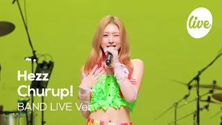 [4K] Hezz(홍의진) “Churup!(츄릅!)” Band LIVE Concert 올라운더 퀸 의진의 밴드라이브❣ [it’s KPOP LIVE 잇츠라이브]