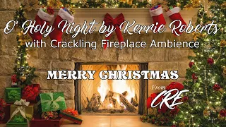 Kerrie Roberts O' Holy Night - Christmas Music Crackling Fireplace Ambience by CRE