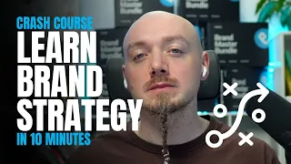 Learn Brand Strategy in 10 Minutes (2023 Crash Course)