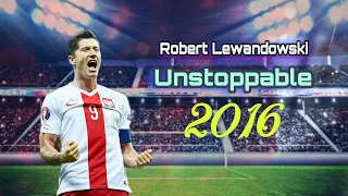 Robert Lewandowski 2016 - Sia Unstoppable• Skills & Goals.