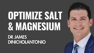 How to Optimize Salt and Magnesium Intake for best health | Dr. James DiNicholantonio