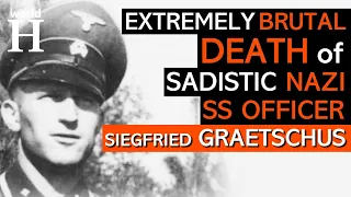 BRUTAL Death of Siegfried Graetschus - Sadistic NAZI Officer at Belzec, Treblinka & Sobibor Camps
