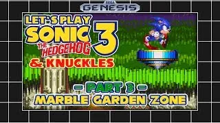 Let's Play Sonic 3 & Knuckles [3] | Marble Garden Zone