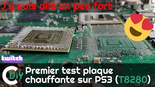 Premier test plaque chauffante sur une PS3 (T8280)