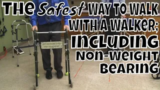 The Safest Way to Walk with A Walker; Including Non-Weight bearing