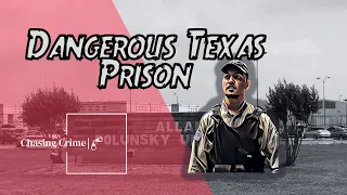 Inside Allan Polunksy Unit: A Dangerous Texas Prison