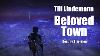 [Destiny 2] Till Lindemann - Beloved Town (Destiny 2 version) #Destiny2MOTW #MOTW