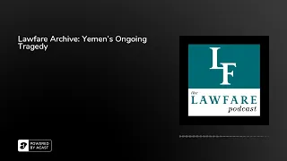 Lawfare Archive: Yemen's Ongoing Tragedy