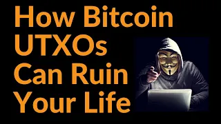 How Bitcoin UTXOs Can Ruin Your Life