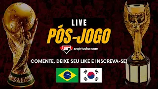 Brasil x Coréia do Sul| Live Pós-Jogo AT - Copa do Mundo 2022