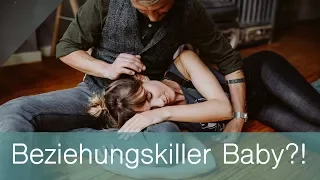 Beziehungskiller Baby?! - Lasst uns offen und ehrlich sprechen!