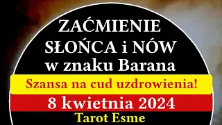 🌘🌑🌒Zaćmienie słońca i nów księżyca w Baranie 8.04.2024 Cud uzdrowienia - tarot, horoskop @TarotEsme