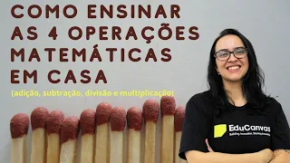 Como ensinar as 4 operações matemáticas em casa (adição, subtração, divisão e multiplicação)