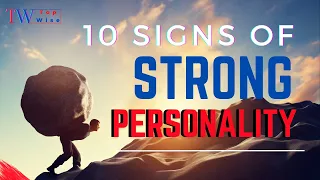 10 signs that you have a strong personality.