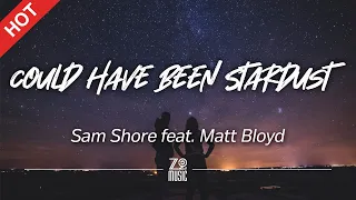 Sam Shore - Could Have Been Stardust (feat. Matt Bloyd) [Lyrics / HD] | Featured Indie Music 2021