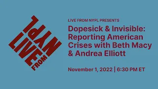 Dopesick & Invisible: Reporting American Crises with Beth Macy & Andrea Elliott | LIVE from NYPL