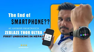Zeblaze Thor Ultra in Nepal | 4G Android Smartwatch with lots of features