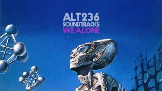 ALT 236 SOUNDTRACKS /// WE ALONE