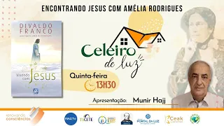 CELEIRO DE LUZ - VIVENDOCOM JESUS (AMÉLIA RODRIGUES/ DIVALDO RANCO)- MUNIR HAJJ