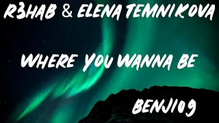 R3HAB & Elena Temnikova - Where You Wanna Be (Lyrics) [Bass Boosted]