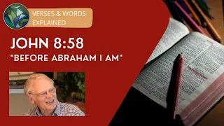John 8:58 - "Before Abraham I am" - by Sir Anthony Buzzard & J. Dan Gill