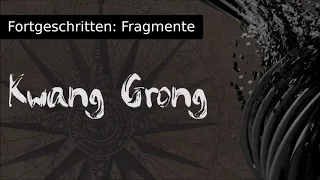 Fortgeschritten: Fragmente (3) - Kwang Grong