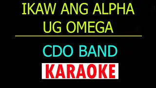 IKAW ANG ALPHA UG OMEGA Karaoke Version [ CDO BAND ]