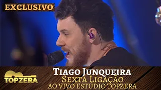 TIAGO JUNQUEIRA - SEXTA LIGAÇÃO | TOPZERA SERTANEJO