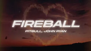 Pitbull, John Ryan - Fireball (Lyrics)