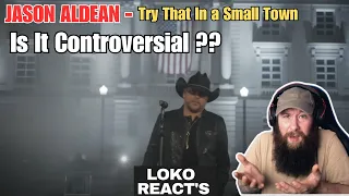 IS IT CONTROVERSIAL?? Jason Aldean - Try That In A Small Town | Loko's Reaction