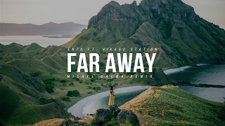 Ento - Far Away ft. Hikaru Station (Misael Gauna Remix)