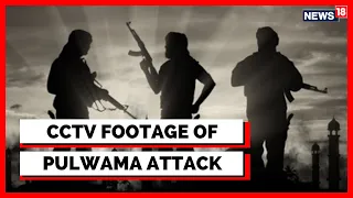 Pulwama Attack | Exclusive CCTV Footage Accessed By News18 | Jammu And Kashmir News | News18