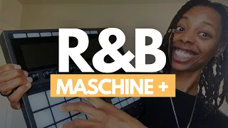 How to Make R&B beats  ( Maschine Plus tutorial )