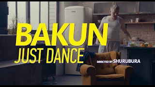 Bakun - Just Dance