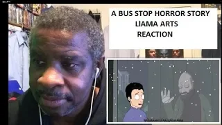 A BUS STOP HORROR STORY LlAMA ARTS Reaction