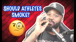 SHOULD ATHLETES SMOKE WEED...LETS TELL THE TRUTH!