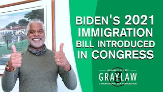 Biden's 2021 US Citizenship Act - Good News - US Immigration Reform Bill - GrayLaw TV