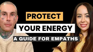 Empath Empowerment: How to Protect Your Energy and Thrive!