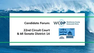 WCDP Candidate Forum for 22nd Circuit Court Judge and Michigan Senate District 14